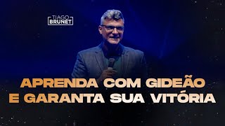 Aprenda com Gideão e garanta a sua vitória  Tiago Brunet [upl. by Ydne]