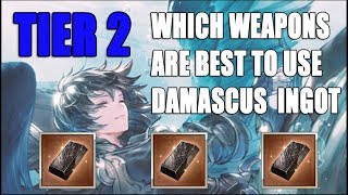 Which Are The Best Weapons To Use Damascus Ingot On Tier 2 Weapons [upl. by Ladiv]