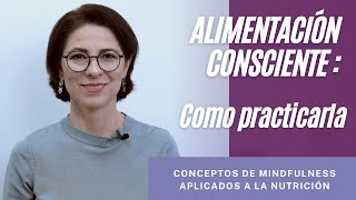 ALIMENTACIÓN CONSCIENTE  Como practicarla [upl. by Braswell]