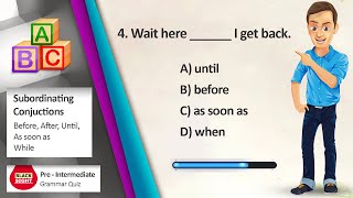 Grammar Quiz  Subordinate Conjunctions Before After As soon as until while  BlackSight [upl. by Berner]