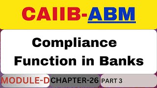 Compliance Function in Banks  ABM Module D  Chapter 26 part 3 [upl. by Idihc]