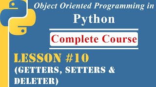 Lesson10  Getters Setters amp Deleters  OOP in Python [upl. by Naujal301]