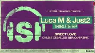 LucaM  JUST2 quotSweet Lovequot Chus and Ceballos Iberican Remix [upl. by Norbel]