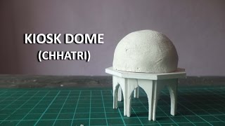 KIOSK DOME CHHATRI  How to make a model of Taj Mahal  Architecture Model Making [upl. by Nerret]