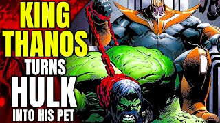 KING Thanos Turns The HULK Into His Pet [upl. by Esnohpla]