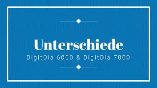 Unterschiede DigitDia 7000 amp DigitDia 6000 [upl. by Aloiv109]