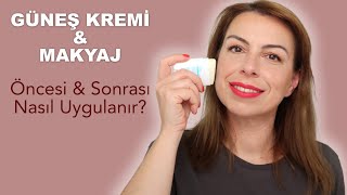 GÜNEŞ KREMİ VE MAKYAJ  MAKYAJ ÖNCESİ VE SONRASI NASIL UYGULUYORUM [upl. by Ries]