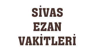 Sivas Ezan Vakitleri  Namaz Saatleri [upl. by Enitsirt]