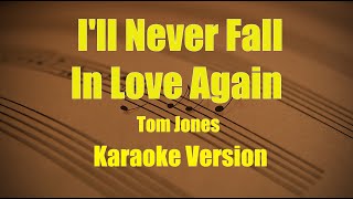 Ill Never Fall In Love Again  Tom Jones Karaoke Version [upl. by Greenebaum527]