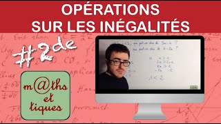 Effectuer des opérations sur les inégalités  Seconde [upl. by Namyac287]