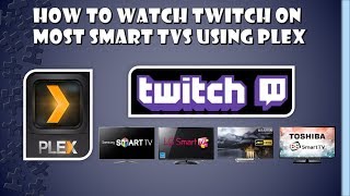 Using Plex to Watch Twitch On Samsung and other Smart TVs [upl. by Madonna805]