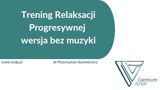 Relaksacja Progresywna sam głos  Jacobson wersja Centrum ISTDP bez muzyki [upl. by Holden982]