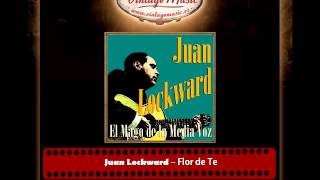 Juan Lockward – Flor de Te [upl. by Latouche]