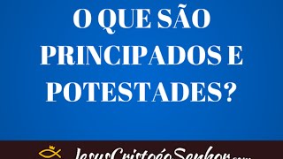 O que são Principados e Potestades [upl. by Laurentium]