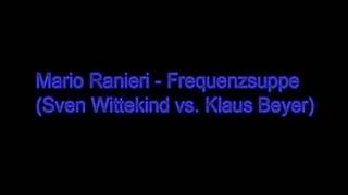 Mario Ranieri  Frequenzsuppe Sven Wittekind vs Klaus Beyer [upl. by Abbye861]