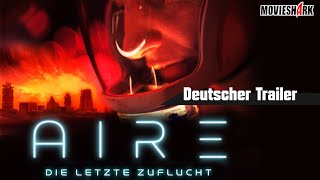 quotAIRE  DIE LETZTE ZUFLUCHT  SciFi  Deutscher Trailer [upl. by Hannus793]