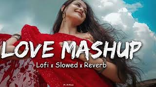 ❤️ LOVE MASHUP😍  SLOWED REVERB  MIND RELAX LOFI SONG [upl. by Anawat]