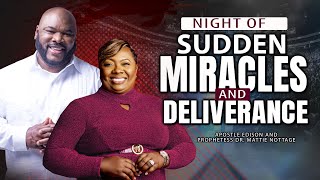 NIGHT OF SUDDEN MIRACLES amp DELIVERANCE  APOSTLE EDISON amp PROPHETESS DR MATTIE NOTTAGE [upl. by Darius]