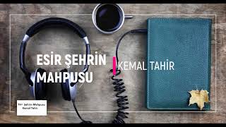 ESİR ŞEHRİN MAHPUSU  KEMAL TAHİR SESLİ KİTAP [upl. by Ayikur491]