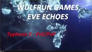 Eve Echoes Typhoon 2 PvE and PvP  is it any good [upl. by Arbrab200]