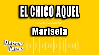 Marisela  El Chico Aquel Versión Karaoke [upl. by Hannah636]