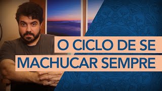 O CICLO DE SE MACHUCAR SEMPRE Como interromper [upl. by Yelwah]