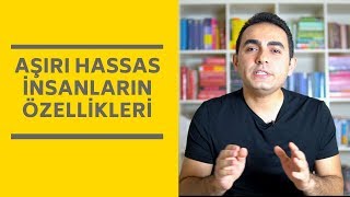 Aşırı Hassas İnsanların Özellikleri [upl. by Atiek]