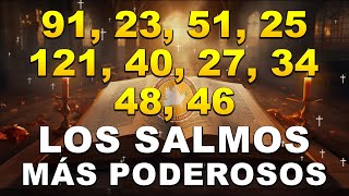 LOS SALMOS MÁS PODEROSOS 91 23 51 25 121 40 27 34 48 46 [upl. by Grefe]