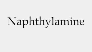 How to Pronounce Naphthylamine [upl. by Nork]