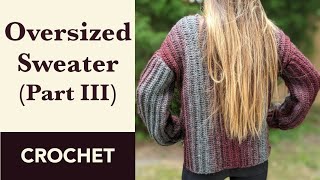 How to Crochet Oversized Sweater for Adults Part III Crochet Sleeves of the Sweater [upl. by Atsyrhc]