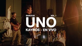 UNO En Vivo  KAYRÓS  SANCTUS Vol 1 [upl. by Jariah576]