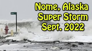 Nome Alaska Super Storm Sept 2022 [upl. by Sherfield]