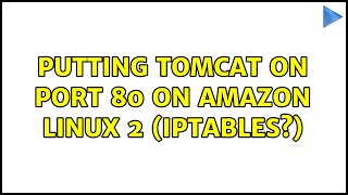 Putting Tomcat on Port 80 on Amazon Linux 2 iptables [upl. by Atilahs973]