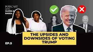 Episode 05  The Upsides and Downsides of Voting Trump [upl. by Gluck]