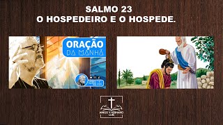 SALMO 23 O HOSPEDEIRO É O HÓSPEDE [upl. by Dnomhcir366]