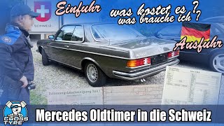 Mercedes Oldtimer in die Schweiz importieren was kostet es an Zoll Gebühren etc [upl. by Tracey]