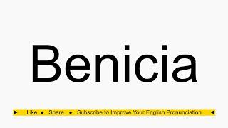 How to pronounce Benicia [upl. by Aikym]