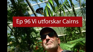 Ep 96 Vi utforskar Cairns [upl. by Aubry147]