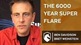 The 6000 year super flare from our sun and what causes it Bret Weinstein amp Ben Davidson [upl. by Ellenet]