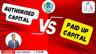 Difference between Authorized Capital VS Paid up Capital under the Companies Act2017 SECP Pakistan [upl. by Enyaj]