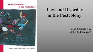 Jean Comaroff ampJohn L Comaroffs quotLaw and Disorder in the Postcolonyquot Book Note [upl. by Punke]