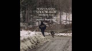 Noah Kahan  Stick Season Rayzr Bootleg [upl. by Farmann]