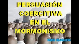 Persuasión Coercitiva en el Mormonismo [upl. by Aimac]