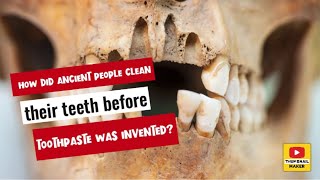 How did ancient people clean their teeth before toothpaste was invented [upl. by Arem]