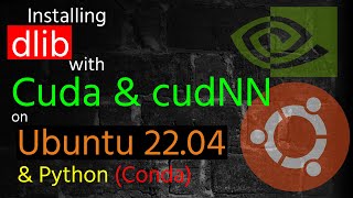 Installing dlib with Nvidia Cuda amp cudnn on Ubuntu 2204 with Python and Conda [upl. by Solis343]