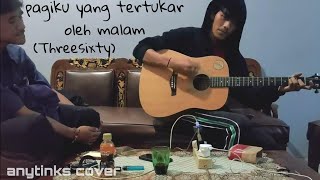 THREESIXTY  PAGIKU YANG TERTUKAR OLEH MALAM COVER [upl. by Eiramanig607]