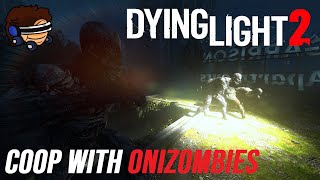 Dying Light 2 Coop Playthrough w OniZombies  PART 4 [upl. by Gowrie]