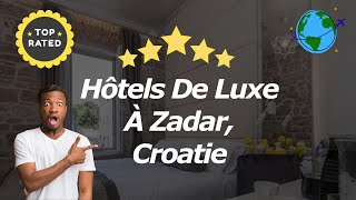 Hôtels De Luxe À Zadar Croatie [upl. by Brecher]