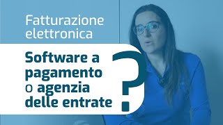 Fatturazione elettronica Software a pagamento o Agenzia delle Entrate [upl. by Pontone47]