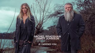 Rachel Bradshaw featuring Jamey Johnson  quotIf I Needed Youquot Official Music Video [upl. by Htenek547]